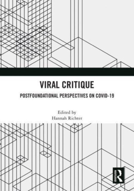 Viral Critique: Postfoundational Perspectives on COVID-19