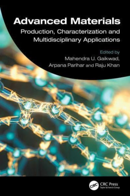 Advanced Materials: Production, Characterization and Multidisciplinary Applications