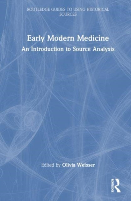 Early Modern Medicine: An Introduction to Source Analysis