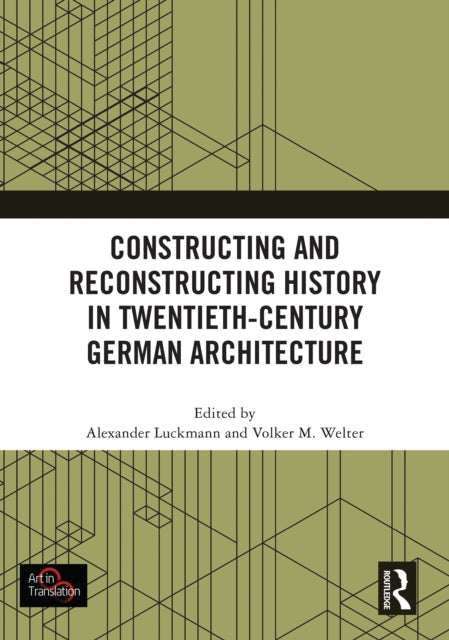 Constructing and Reconstructing History in Twentieth-Century German Architecture
