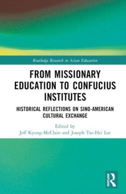 From Missionary Education to Confucius Institutes: Historical Reflections on Sino-American Cultural Exchange