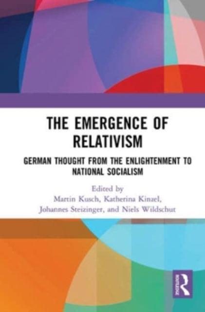 The Emergence of Relativism: German Thought from the Enlightenment to National Socialism