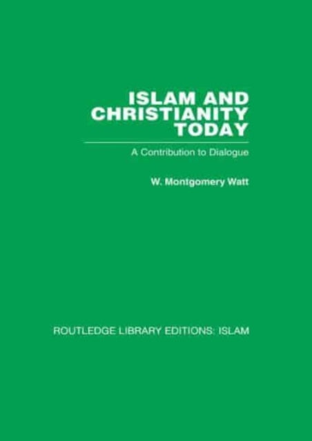 Islam and Christianity Today: A Contribution to Dialogue