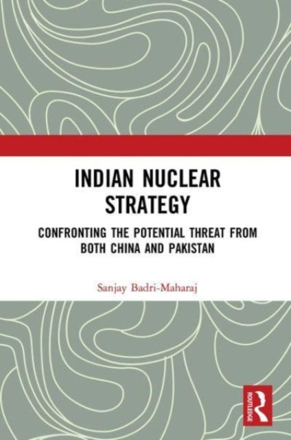 Indian Nuclear Strategy: Confronting the Potential Threat from both China and Pakistan