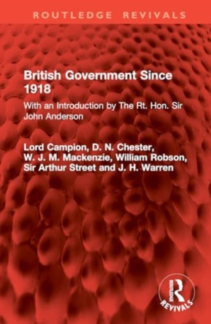 British Government Since 1918: With an Introduction by The Rt. Hon. Sir John Anderson