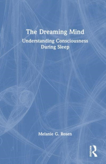The Dreaming Mind: Understanding Consciousness During Sleep