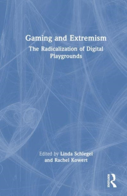 Gaming and Extremism: The Radicalization of Digital Playgrounds