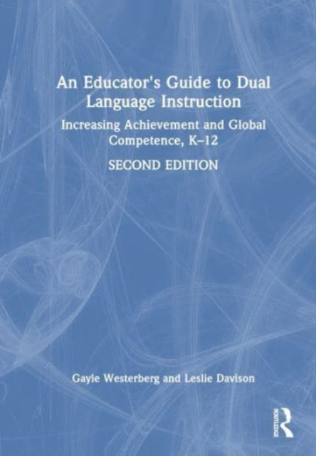 An Educator's Guide to Dual Language Instruction: Increasing Achievement and Global Competence, K–12