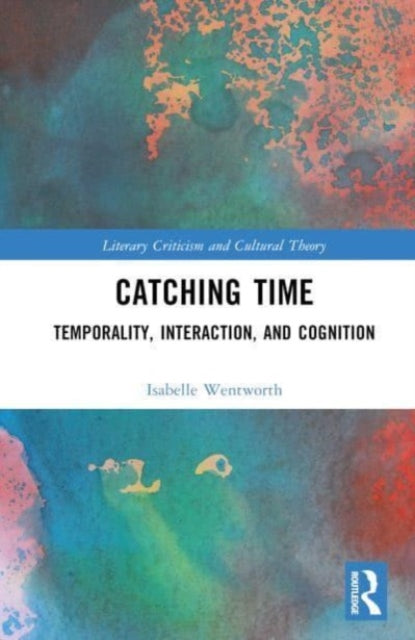 Catching Time: Temporality, Interaction, and Cognition in the Novel