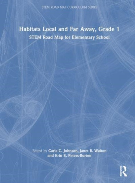 Habitats Local and Far Away, Grade 1: STEM Road Map for Elementary School