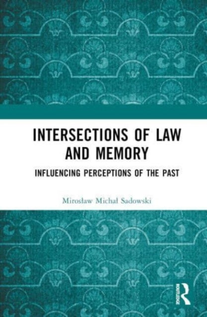 Intersections of Law and Memory: Influencing Perceptions of the Past