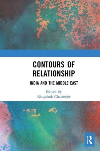 Contours of Relationship: India and the Middle East