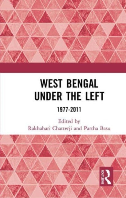 West Bengal under the Left: 1977-2011