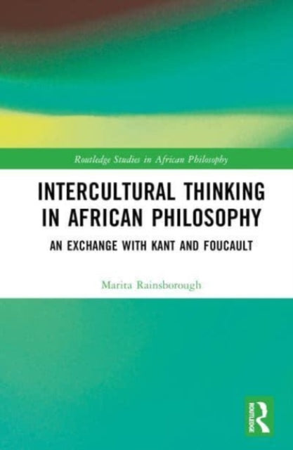 Intercultural Thinking in African Philosophy: A Critical Dialogue with Kant and Foucault