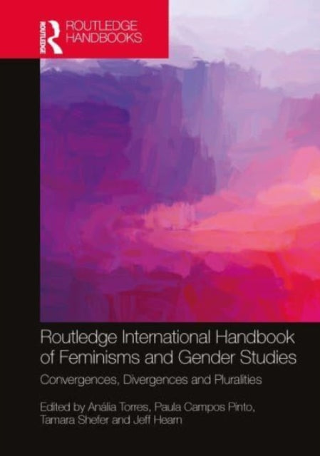 Routledge International Handbook of Feminisms and Gender Studies: Convergences, Divergences, and Pluralities