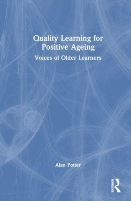 Quality Learning for Positive Ageing: Voices of Older Learners