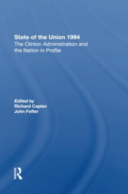 State Of The Union 1994: The Clinton Administration And The Nation In Profile