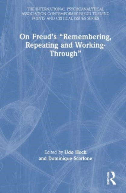 On Freud’s “Remembering, Repeating and Working-Through”