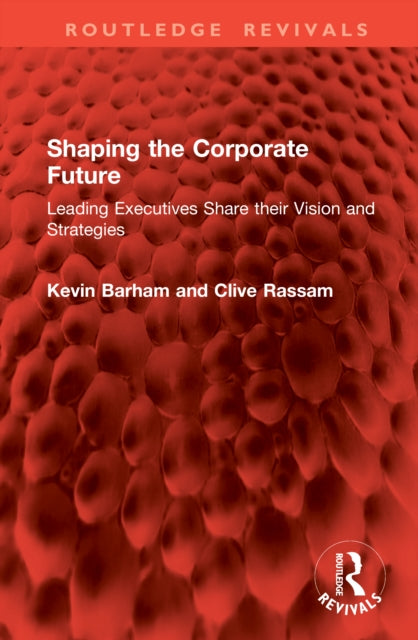 Shaping the Corporate Future: Leading Executives Share their Vision and Strategies