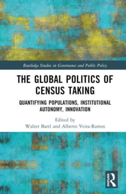 The Global Politics of Census Taking: Quantifying Populations, Institutional Autonomy, Innovation