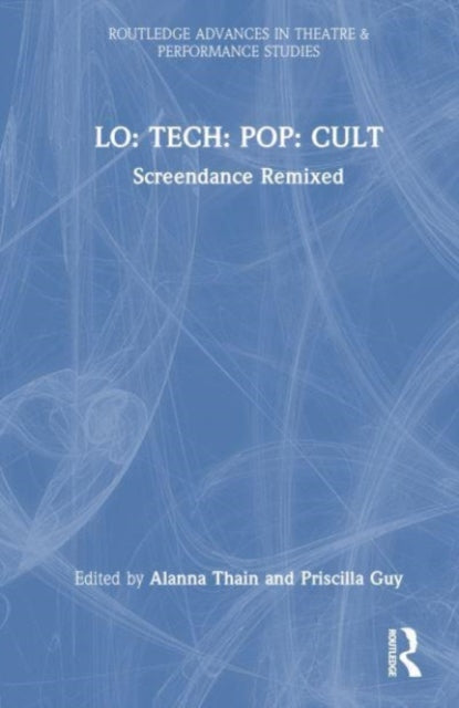 LO: TECH: POP: CULT: Screendance Remixed