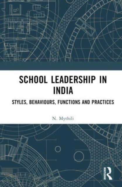 School Leadership in India: Styles, Behaviours, Functions and Practices