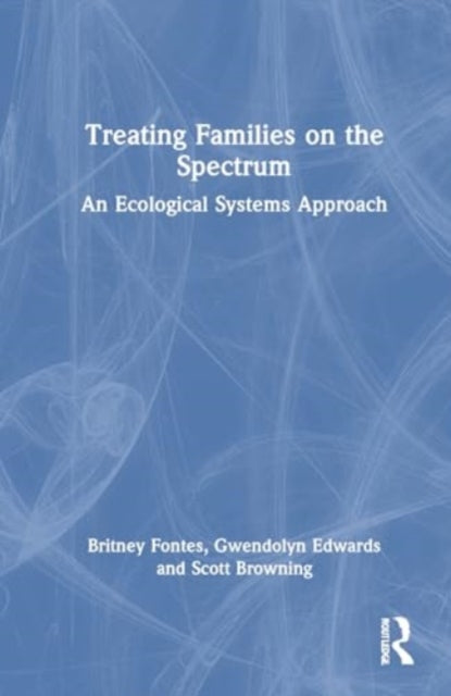 Treating Families on the Spectrum: An Ecological Systems Approach