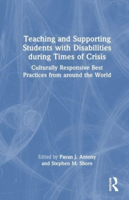 Teaching and Supporting Students with Disabilities During Times of Crisis: Culturally Responsive Best Practices from Around the World