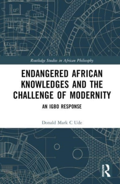 Endangered African Knowledges and the Challenge of Modernity: An Igbo Response