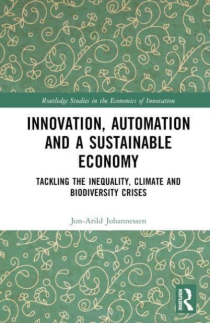 Innovation, Automation and a Sustainable Economy: Tackling the Inequality, Climate and Biodiversity Crises
