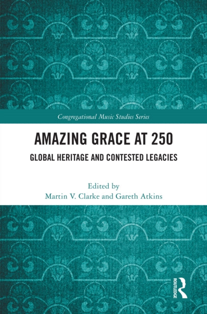 Amazing Grace at 250: Global Heritage and Contested Legacies
