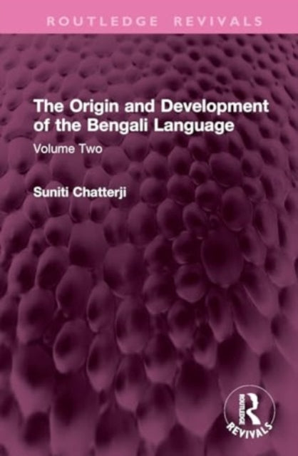 The Origin and Development of the Bengali Language: Volume Two
