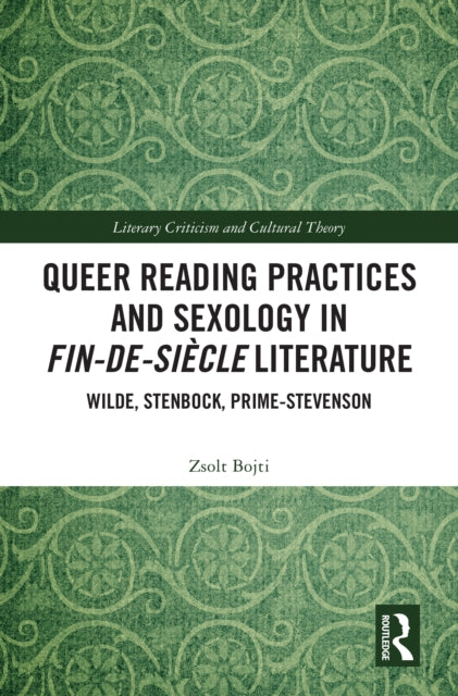 Queer Reading Practices and Sexology in Fin-de-Siecle Literature: Wilde, Stenbock, Prime-Stevenson
