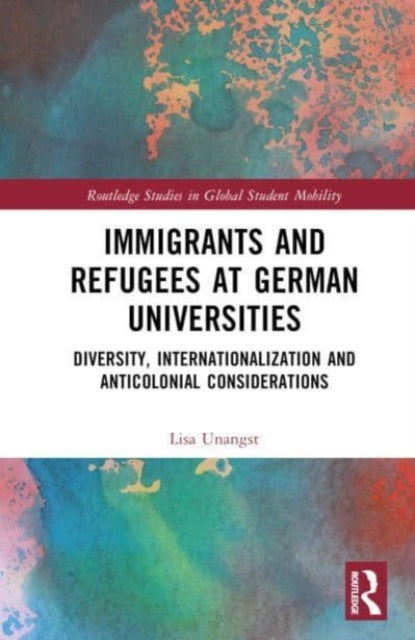 Immigrants and Refugees at German Universities: Diversity, Internationalization and Anticolonial Considerations