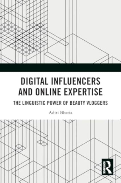 Digital Influencers and Online Expertise: The Linguistic Power of Beauty Vloggers