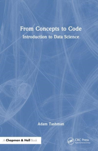 From Concepts to Code: Introduction to Data Science