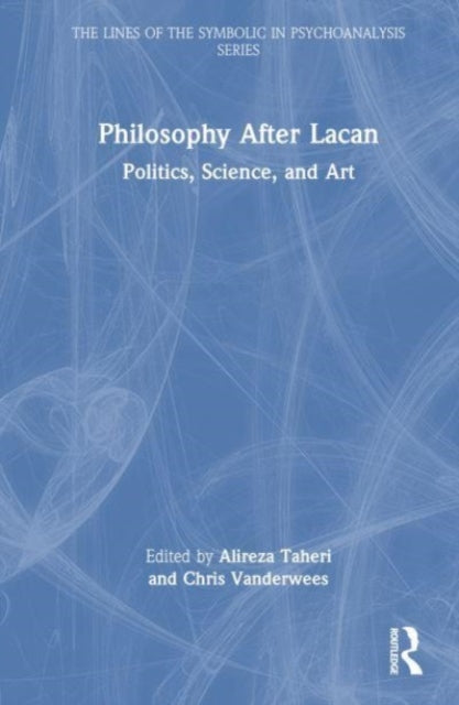 Philosophy After Lacan: Politics, Science, and Art