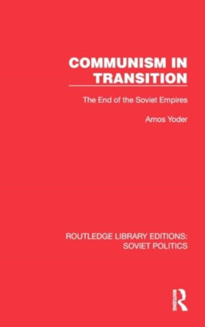 Communism in Transition: The End of the Soviet Empires