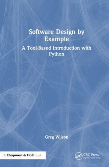 Software Design by Example: A Tool-Based Introduction with Python