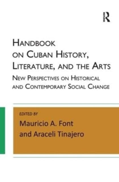 Handbook on Cuban History, Literature, and the Arts: New Perspectives on Historical and Contemporary Social Change