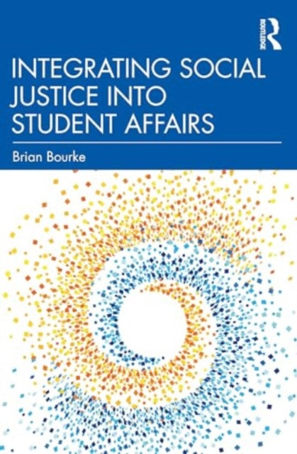 Integrating Social Justice into Student Affairs