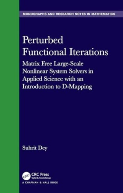 Perturbed Functional Iterations: A Matrix Free Large-Scale Nonlinear System Solver in Applied Science with an Introduction to D-Mapping