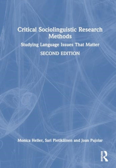 Critical Sociolinguistic Research Methods: Studying Language Issues That Matter