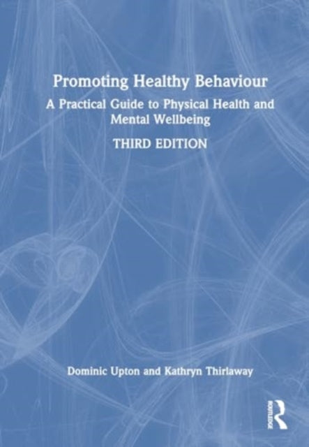 Promoting Healthy Behaviour: A Practical Guide to Physical Health and Mental Wellbeing