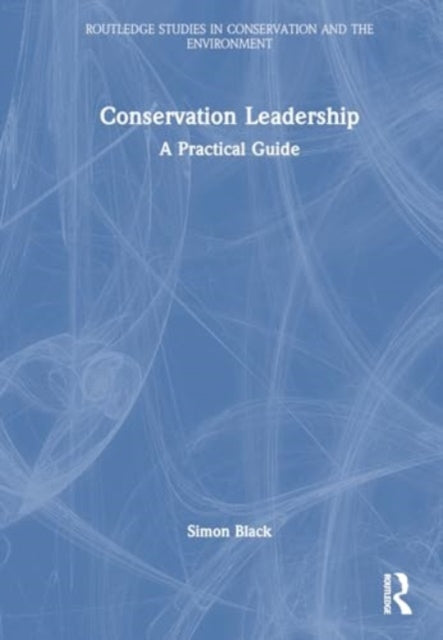 Conservation Leadership: A Practical Guide