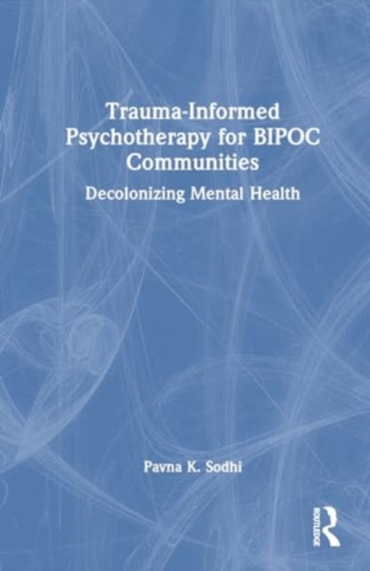 Trauma-Informed Psychotherapy for BIPOC Communities: Decolonizing Mental Health