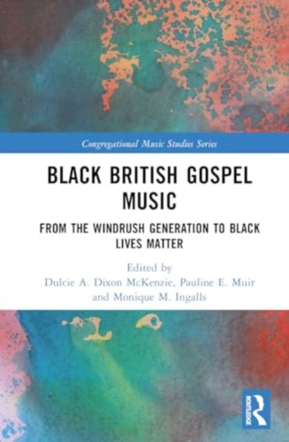 Black British Gospel Music: From the Windrush Generation to Black Lives Matter