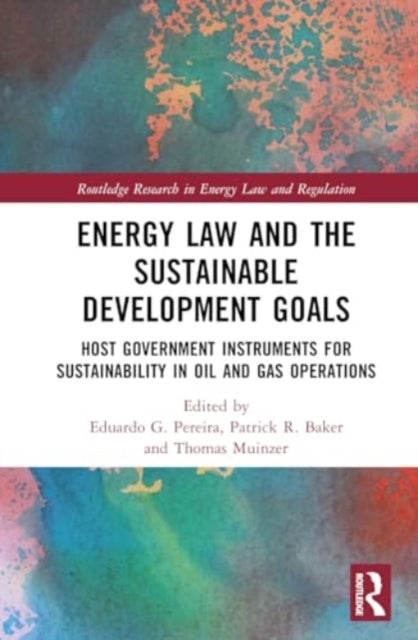 Energy Law and the Sustainable Development Goals: Host Government Instruments for Sustainability in Oil and Gas Operations