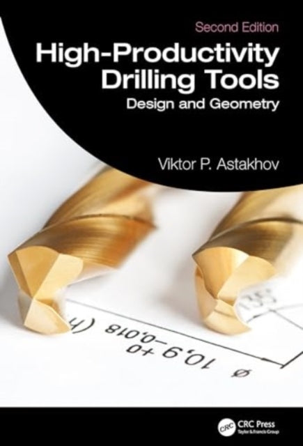 High-Productivity Drilling Tools: Design and Geometry