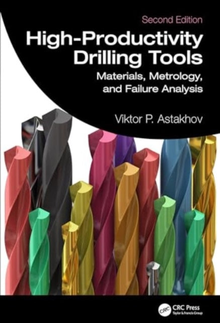 High-Productivity Drilling Tools: Materials, Metrology, and Failure Analysis
